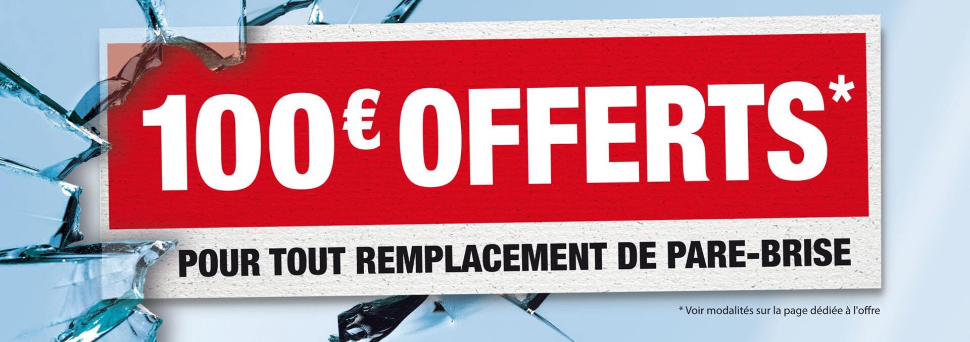 100 € offerts pour tout remplacement de pare-brise